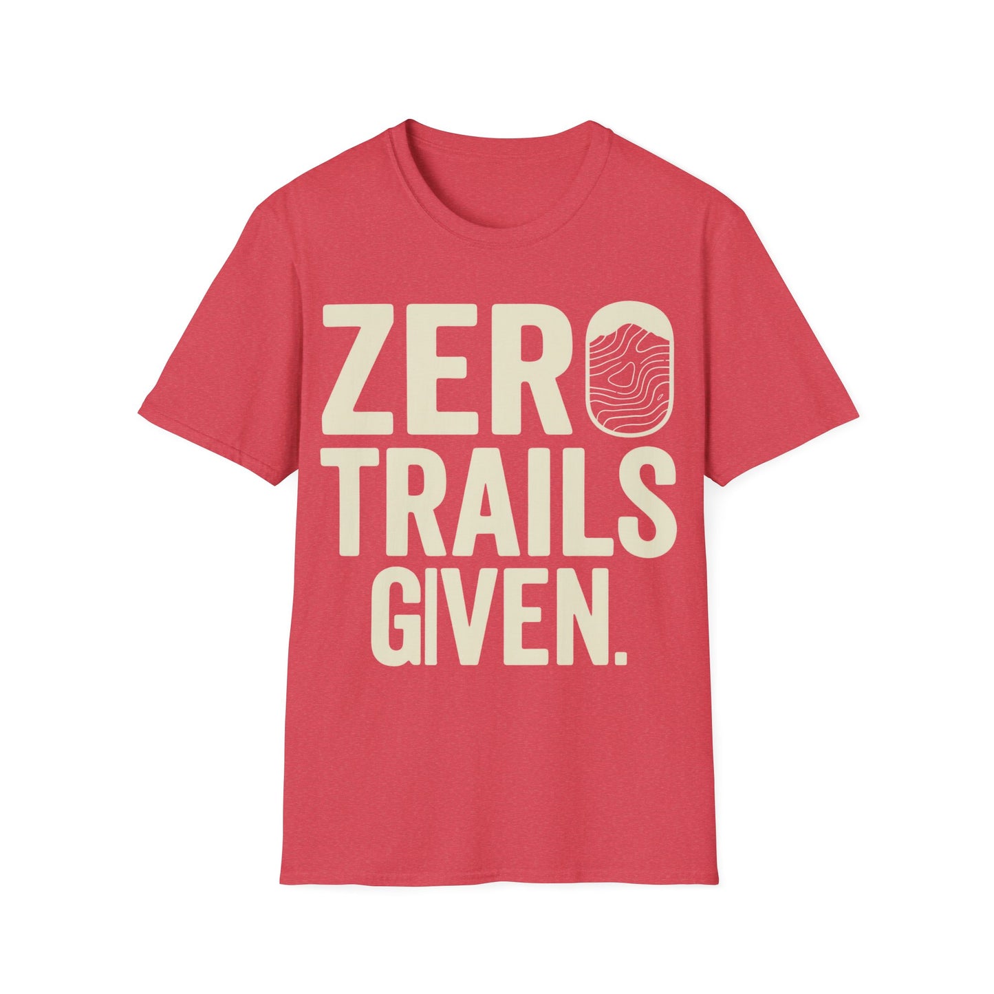Zero Trails Given T-Shirt