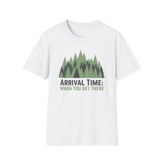 'Arrival Time: When You Get There' T-Shirt