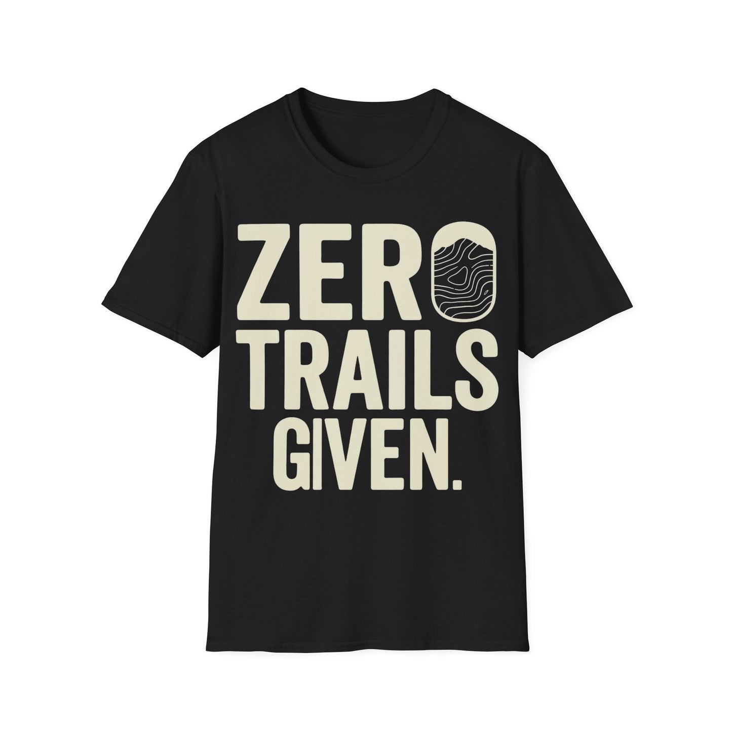 Zero Trails Given T-Shirt