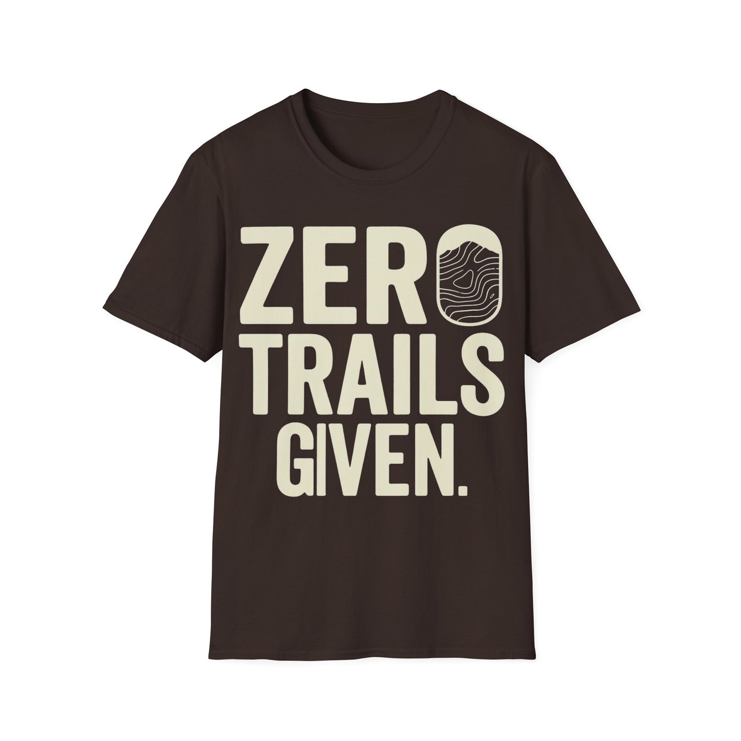 Zero Trails Given T-Shirt