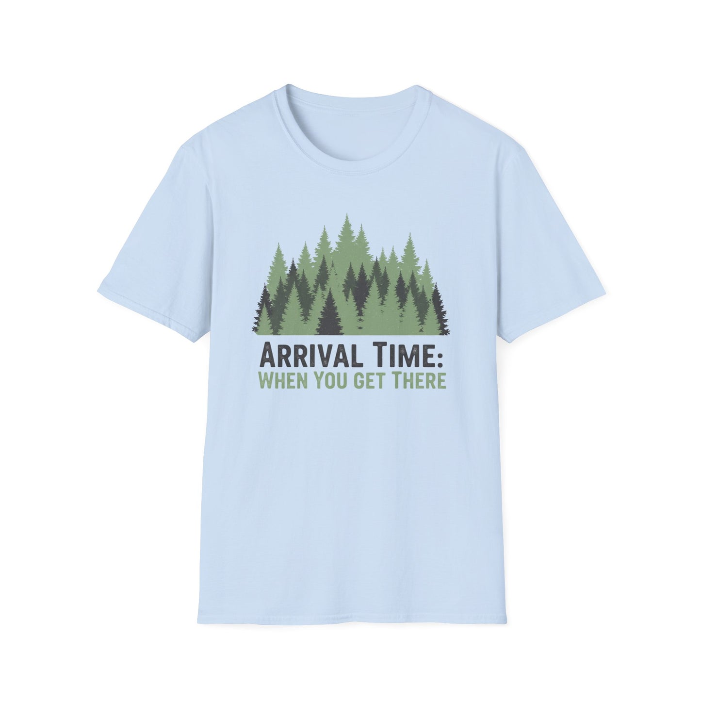 'Arrival Time: When You Get There' T-Shirt