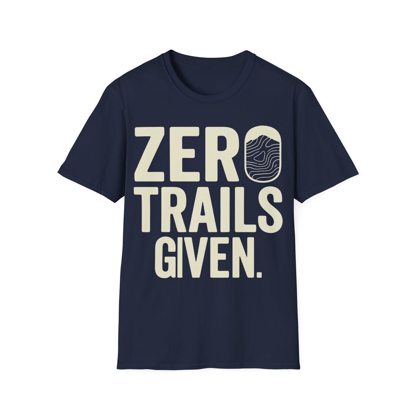 Zero Trails Given T-Shirt