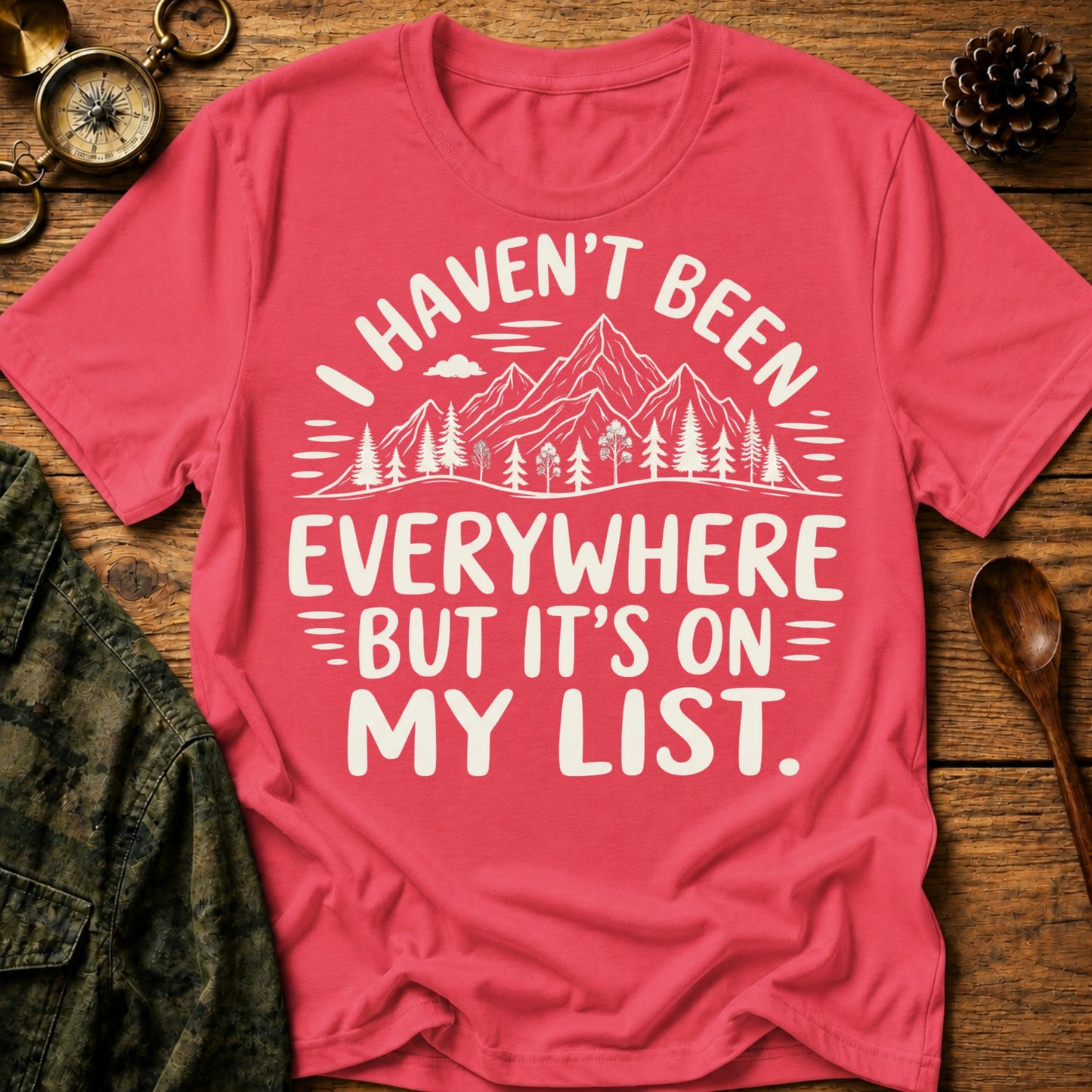 Haven’t Been Everywhere T-Shirt