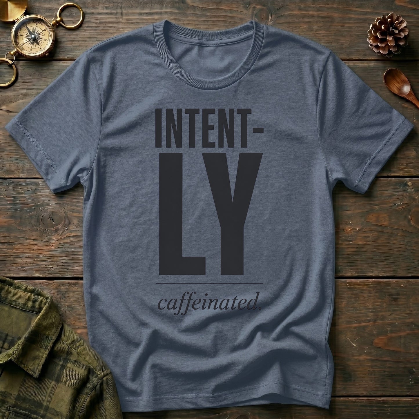 Intent-ly Caffeinated T-Shirt