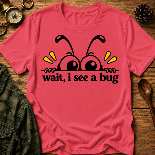 I See A Bug T-Shirt