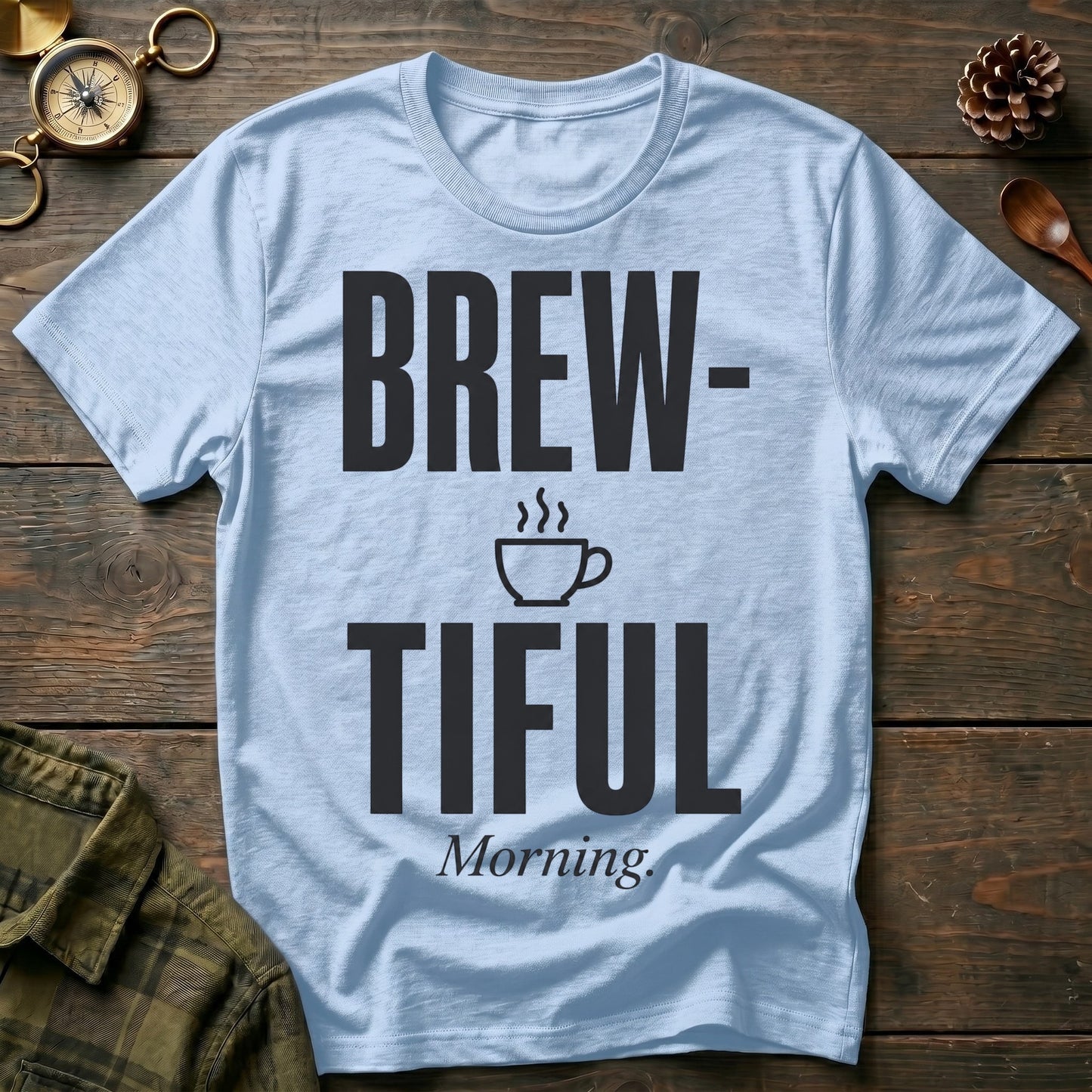 Brew-tiful Morning T-Shirt