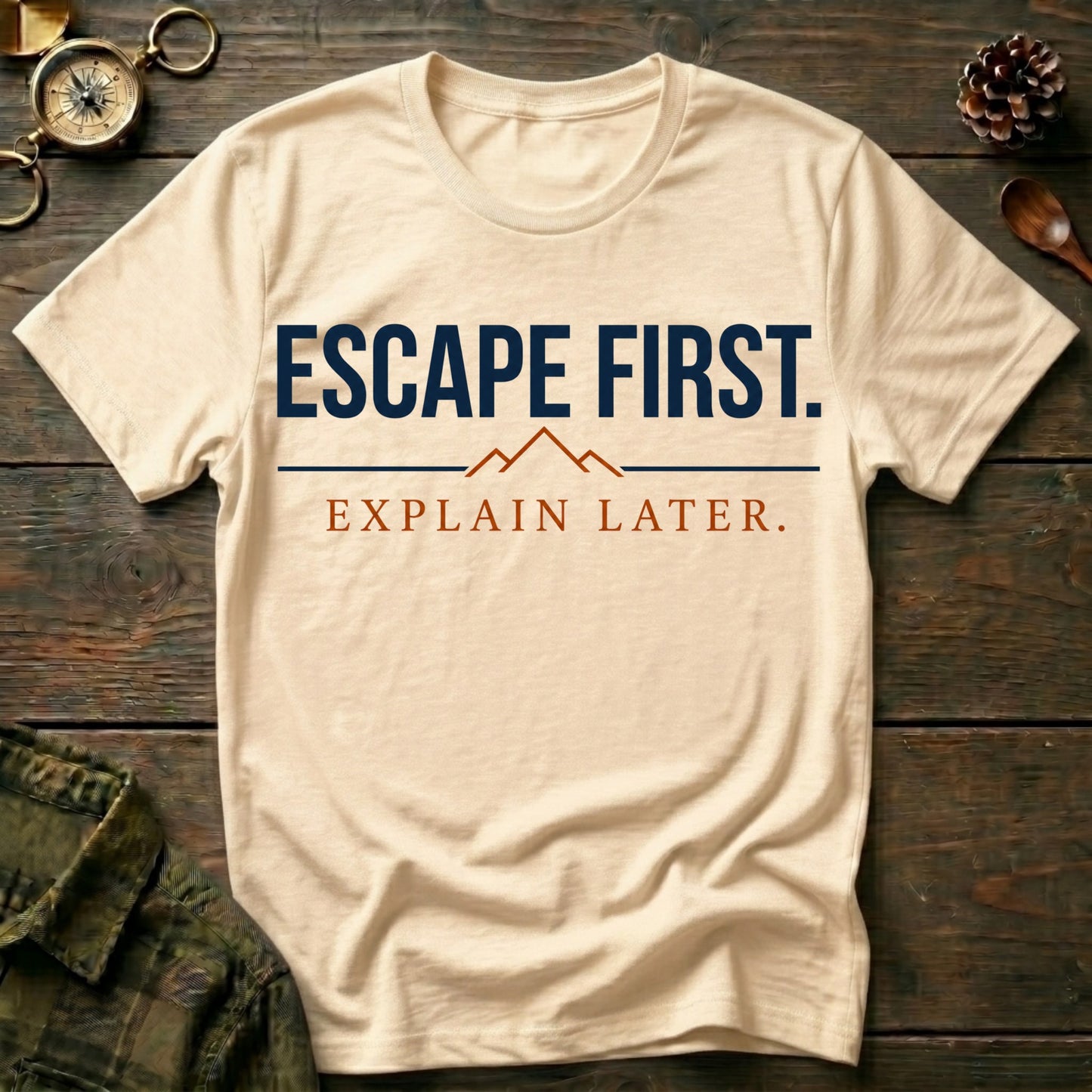 Escape First. Explain Later. T‑Shirt