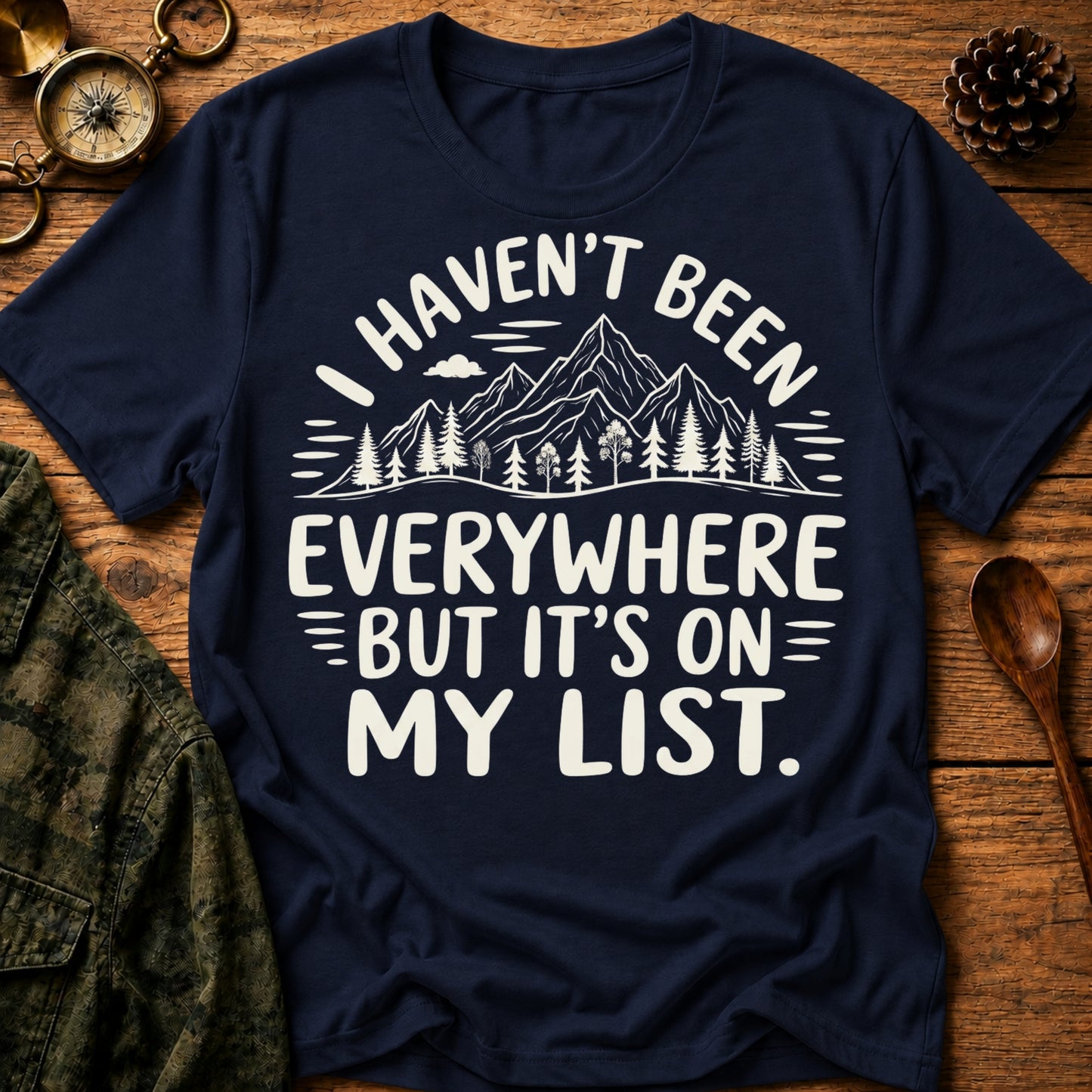 Haven’t Been Everywhere T-Shirt
