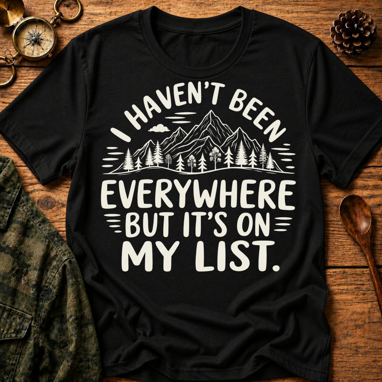 Haven’t Been Everywhere T-Shirt