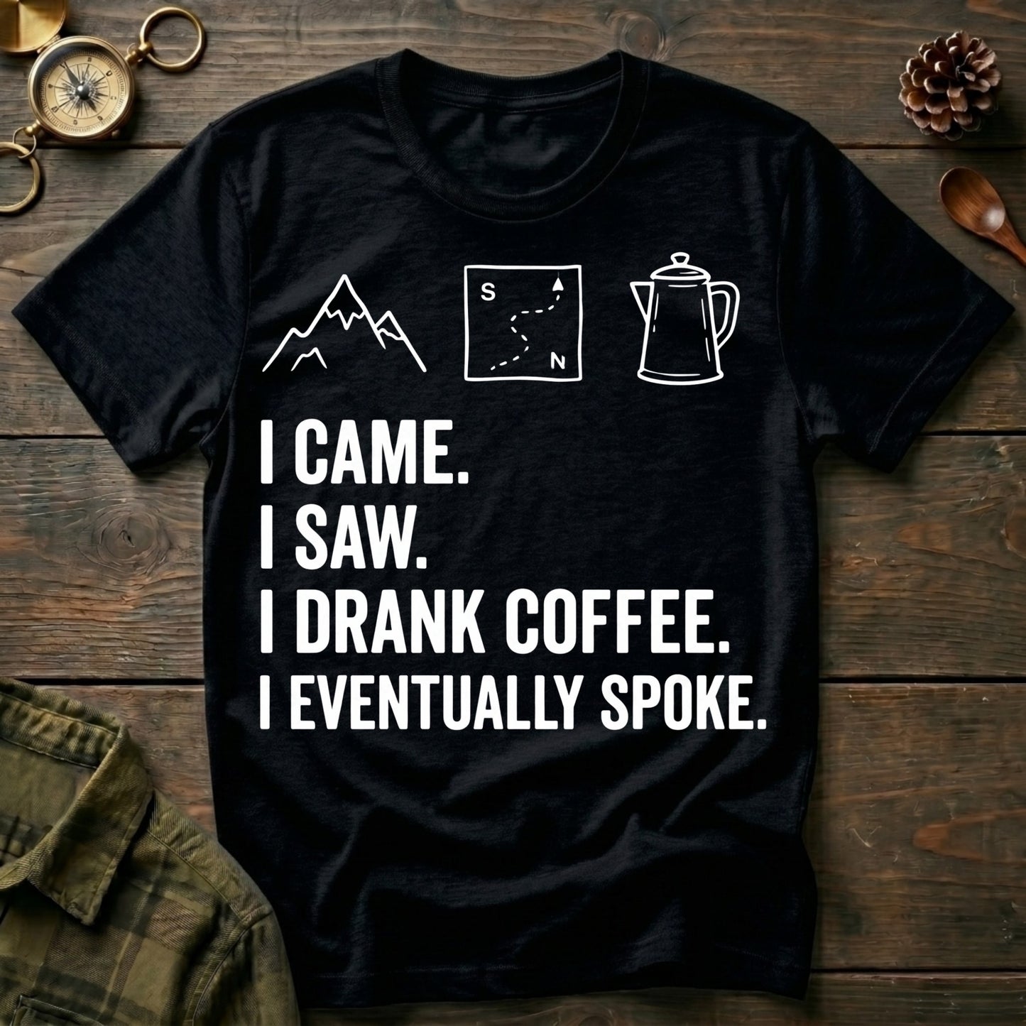 I Drank Coffee T-Shirt