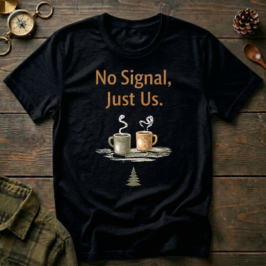 No Signal, Just Us T-Shirt
