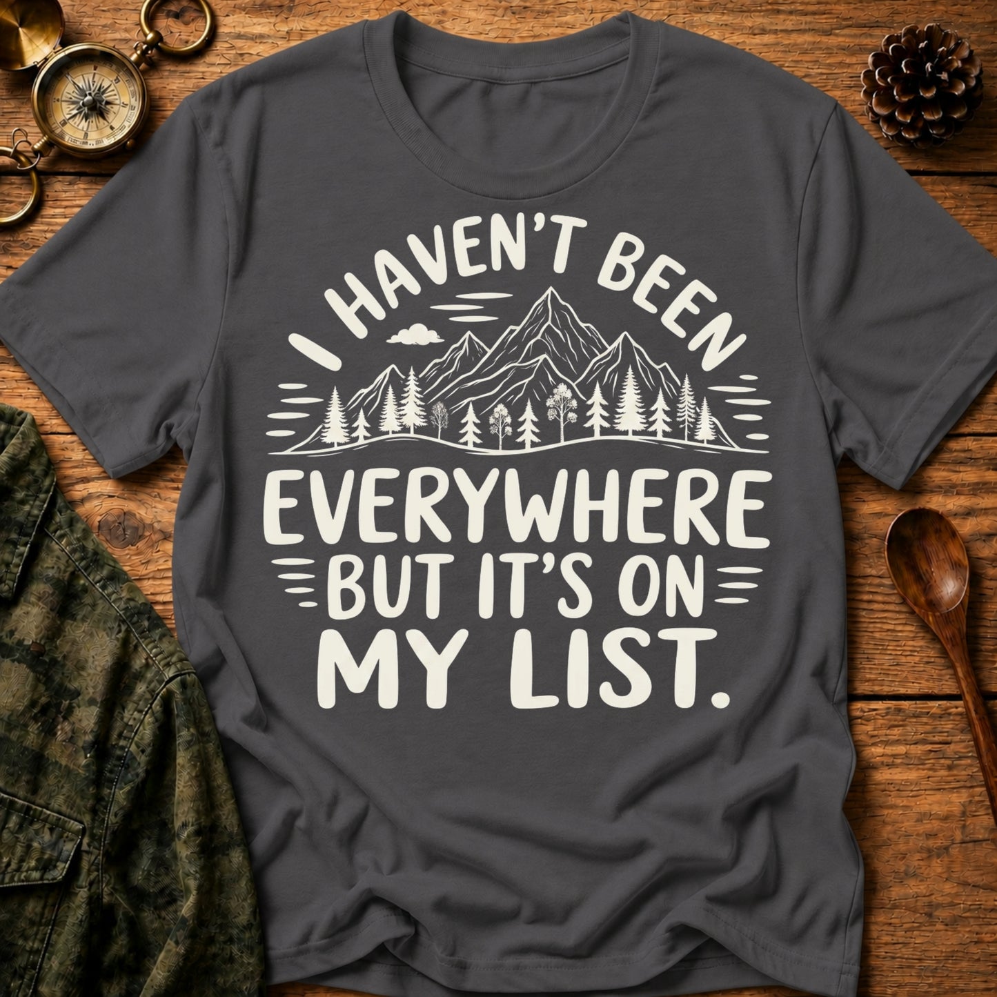 Haven’t Been Everywhere T-Shirt