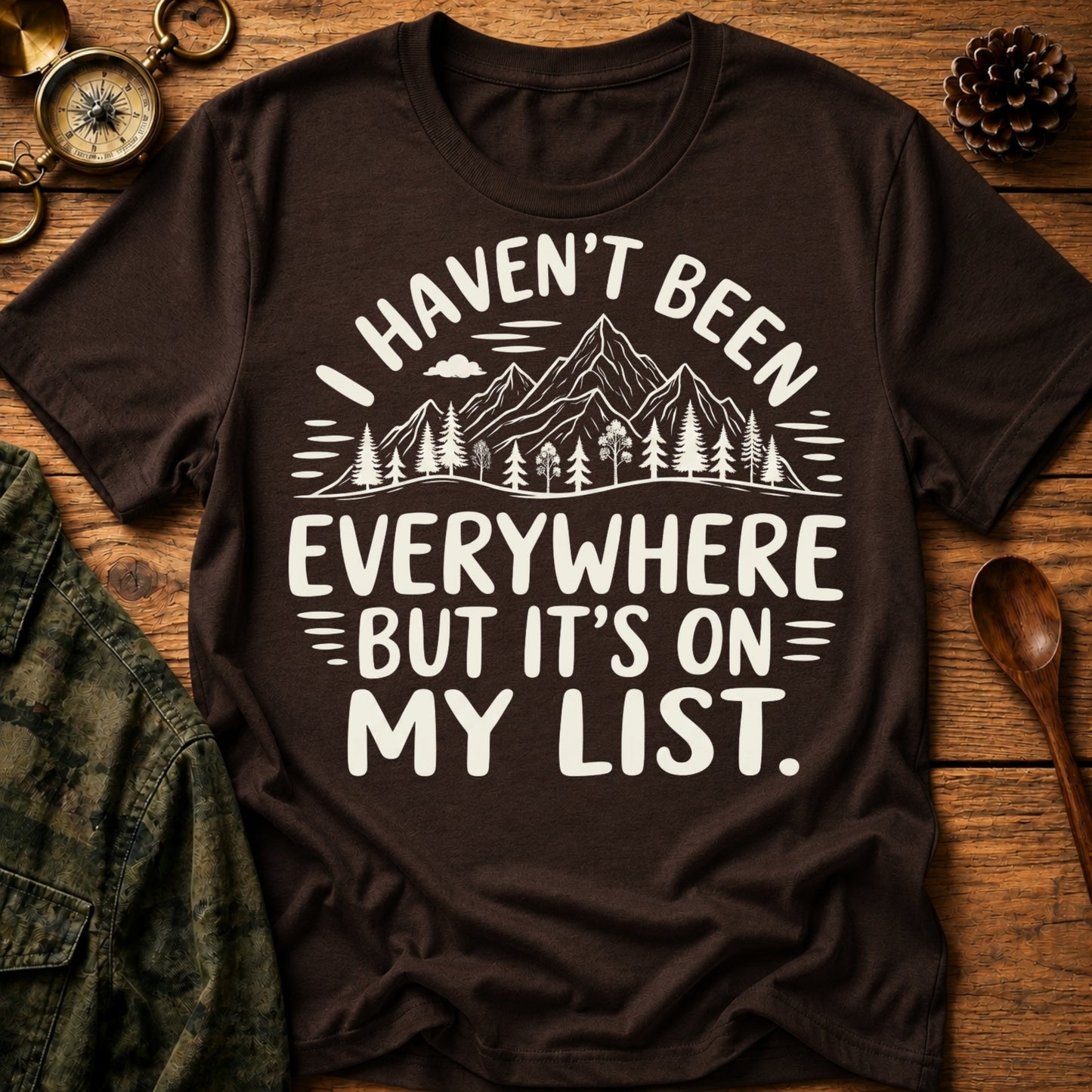 Haven’t Been Everywhere T-Shirt