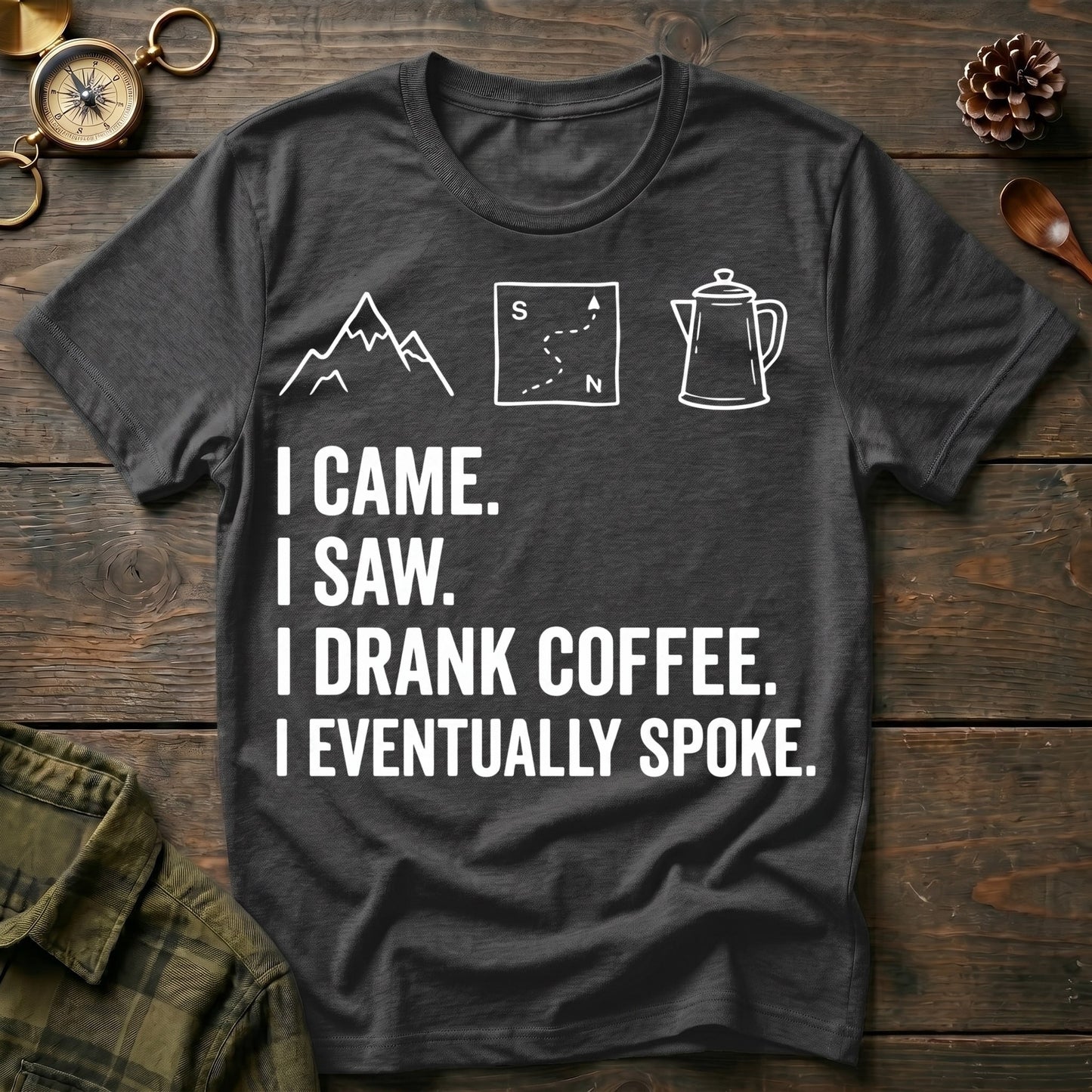 I Drank Coffee T-Shirt