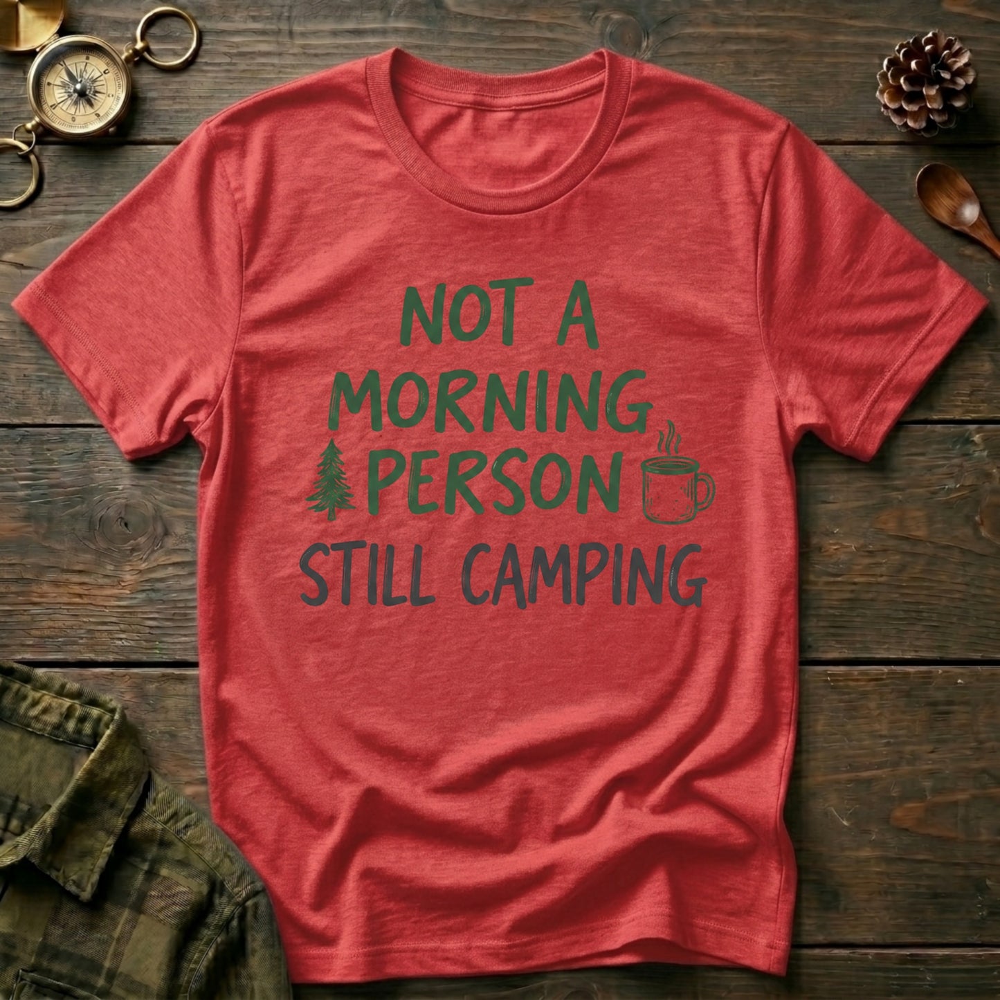 Not a Morning Person Still Camping T-Shirt