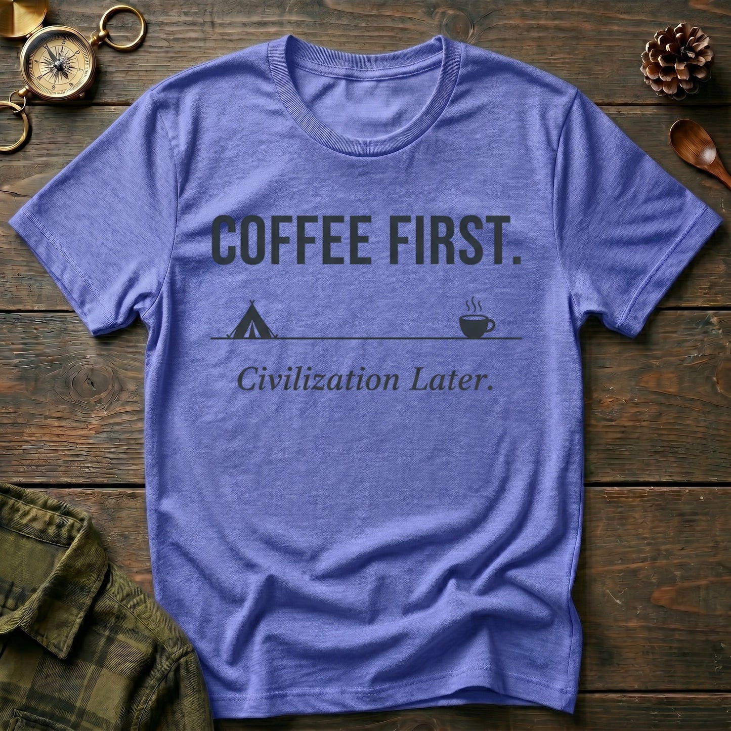 Coffee First. Civilization Later T‑Shirt