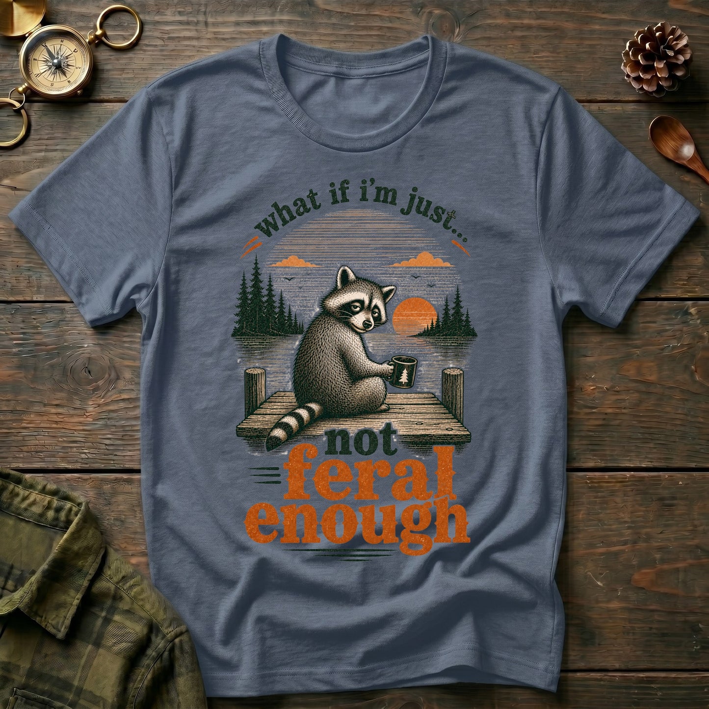 Not Feral Enough T-Shirt
