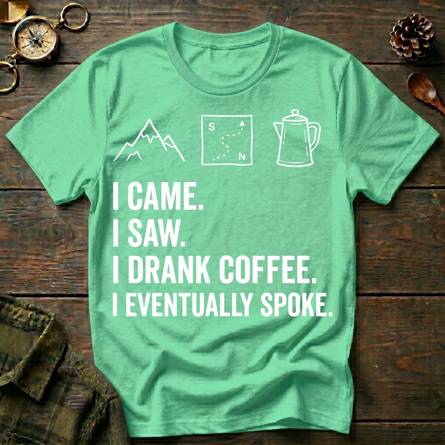 I Drank Coffee T-Shirt