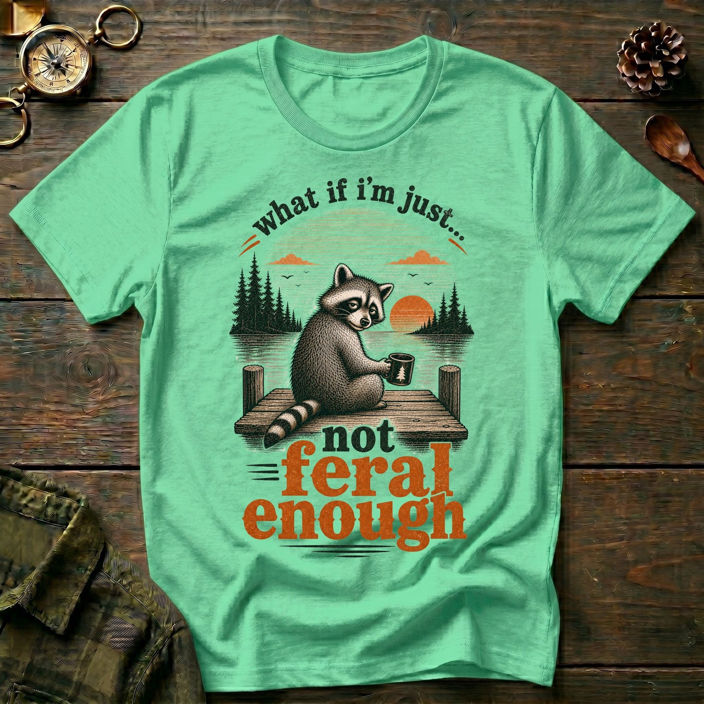 Not Feral Enough T-Shirt
