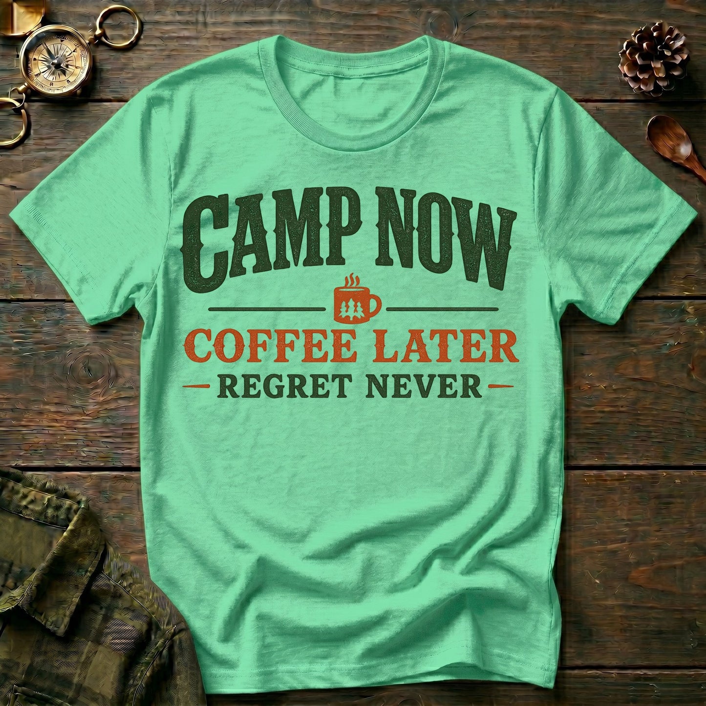 Camp Now Coffee Later T-Shirt