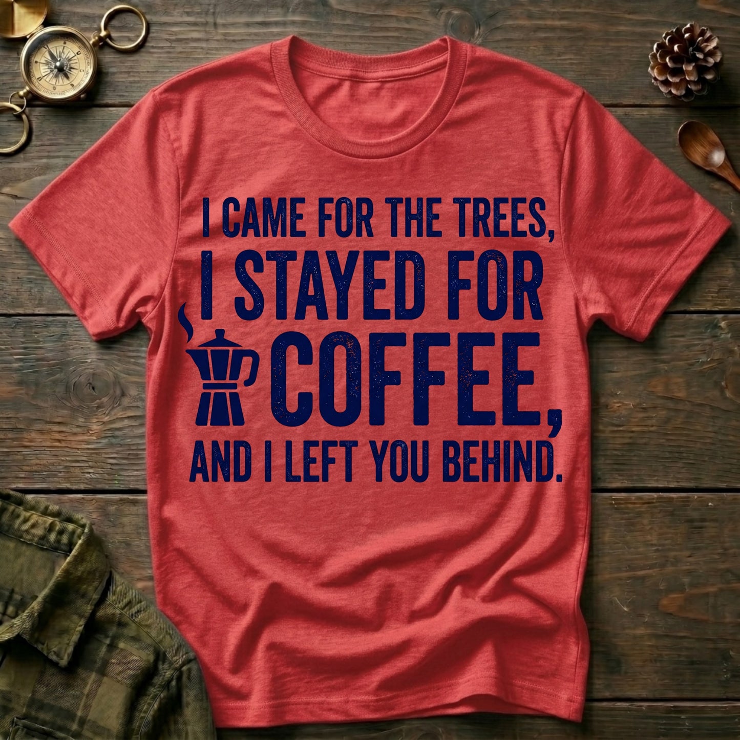 I Stayed for Coffee  T-Shirt