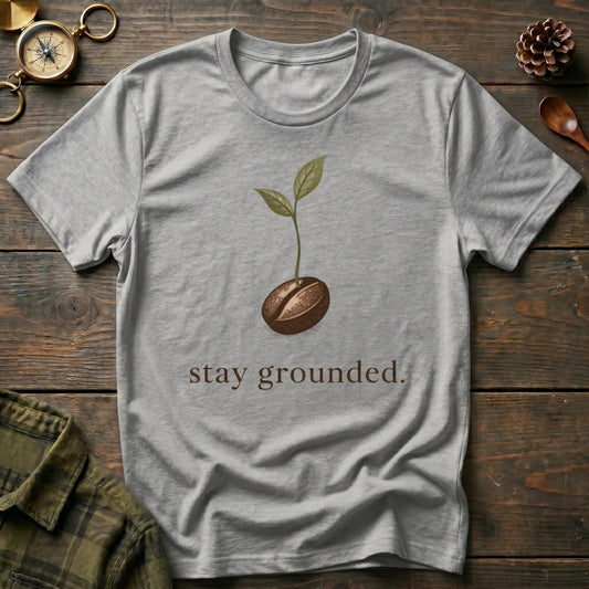 Stay Grounded  T-Shirt