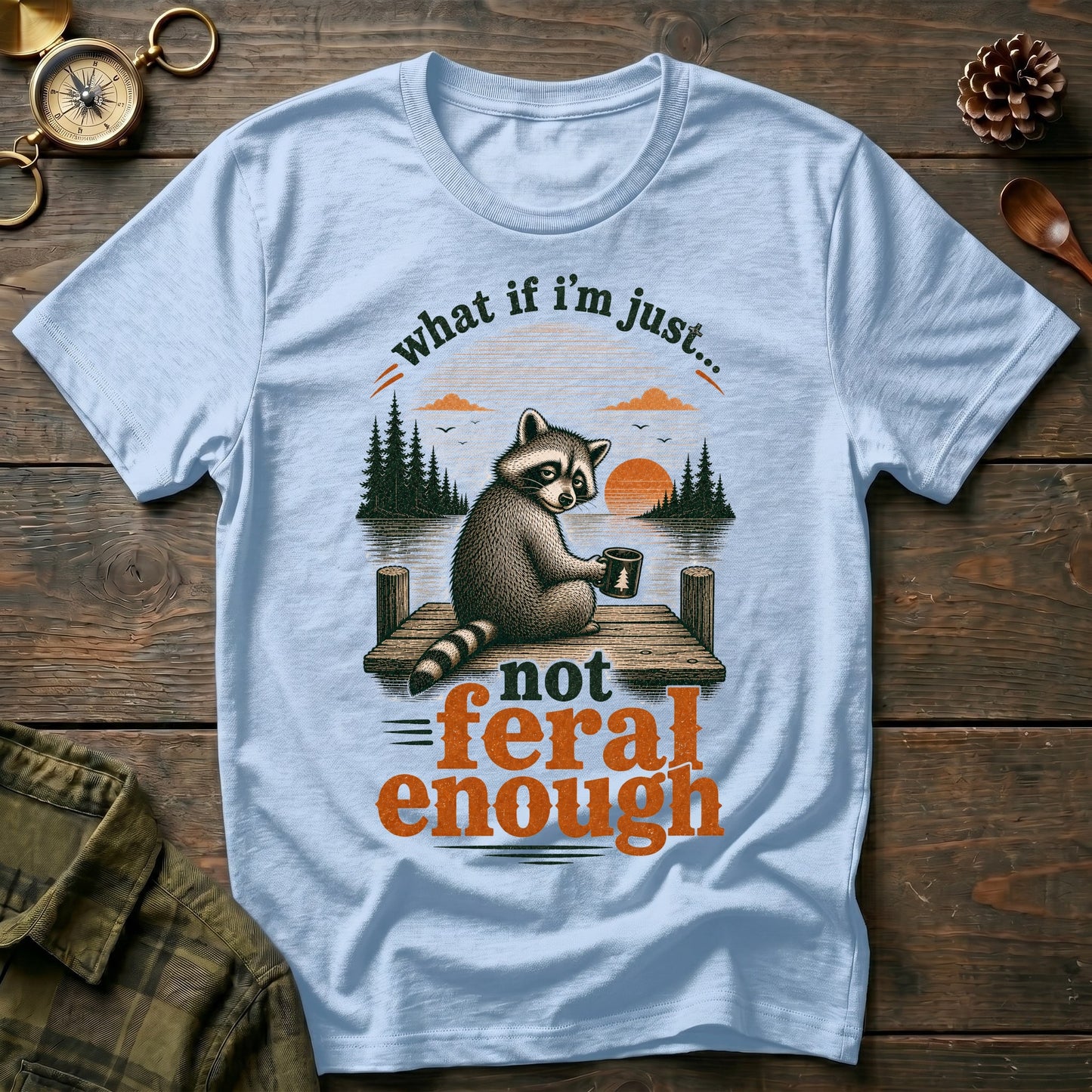 Not Feral Enough T-Shirt