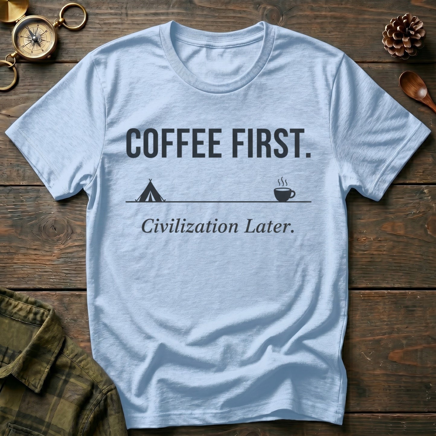Coffee First. Civilization Later T‑Shirt