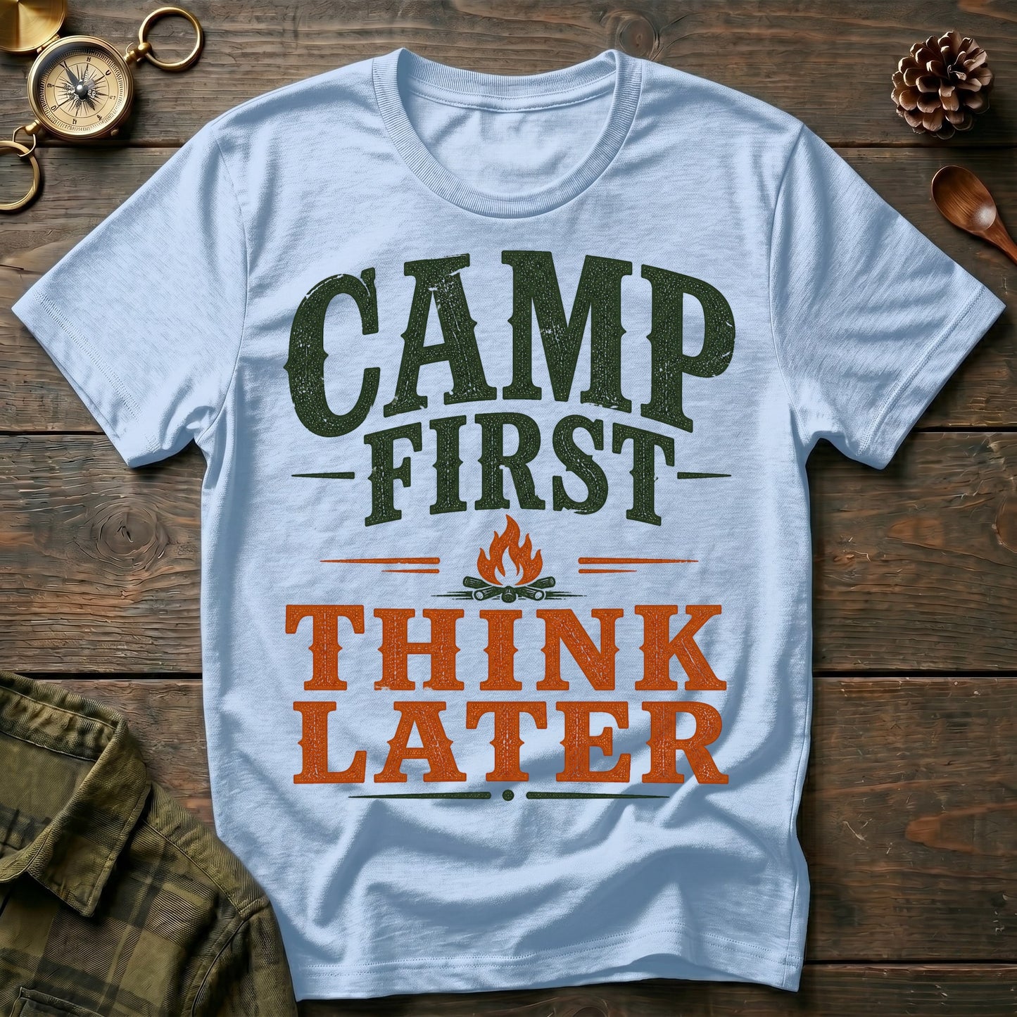 Camp First Think Later T-Shirt