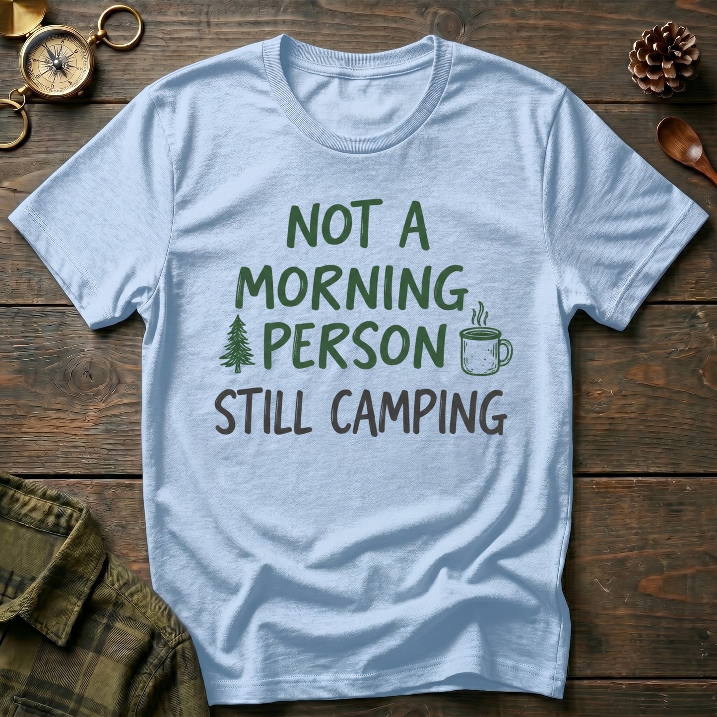 Not a Morning Person Still Camping T-Shirt