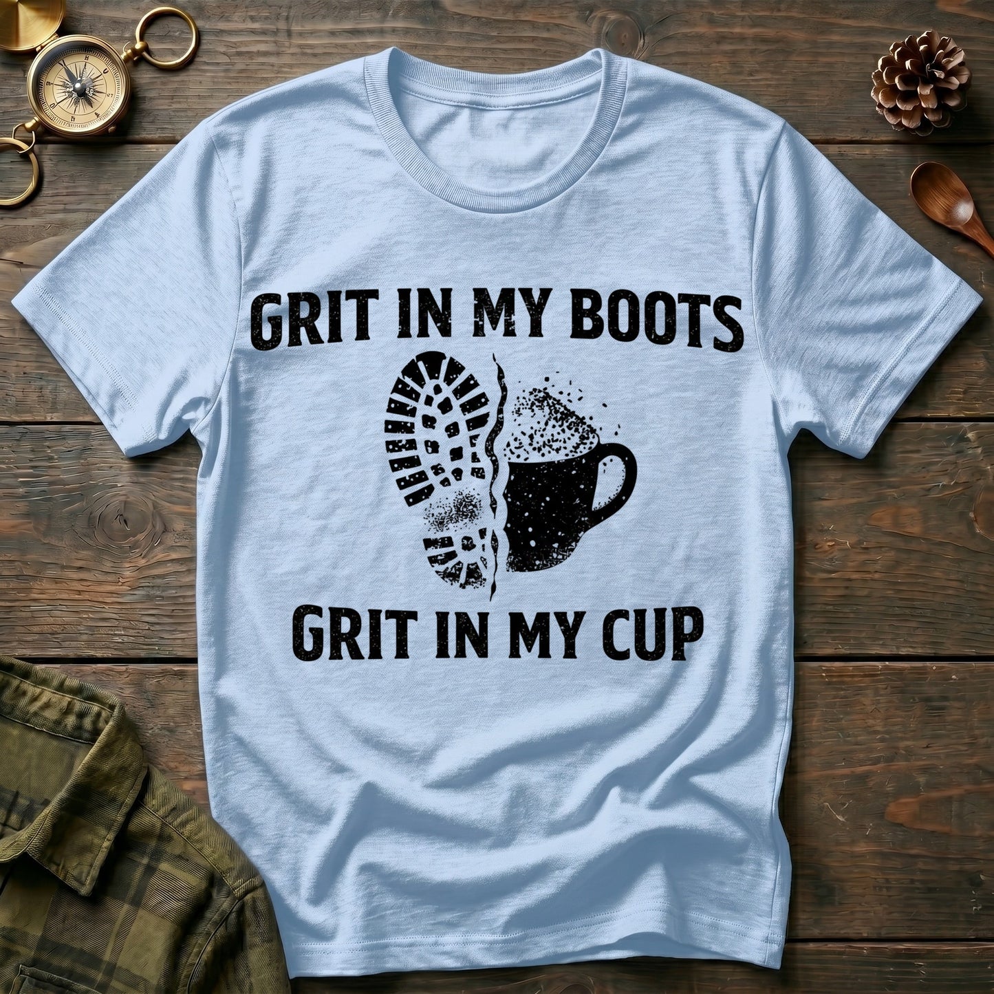 Grit In My Boots Grit In My Cup T-Shirt