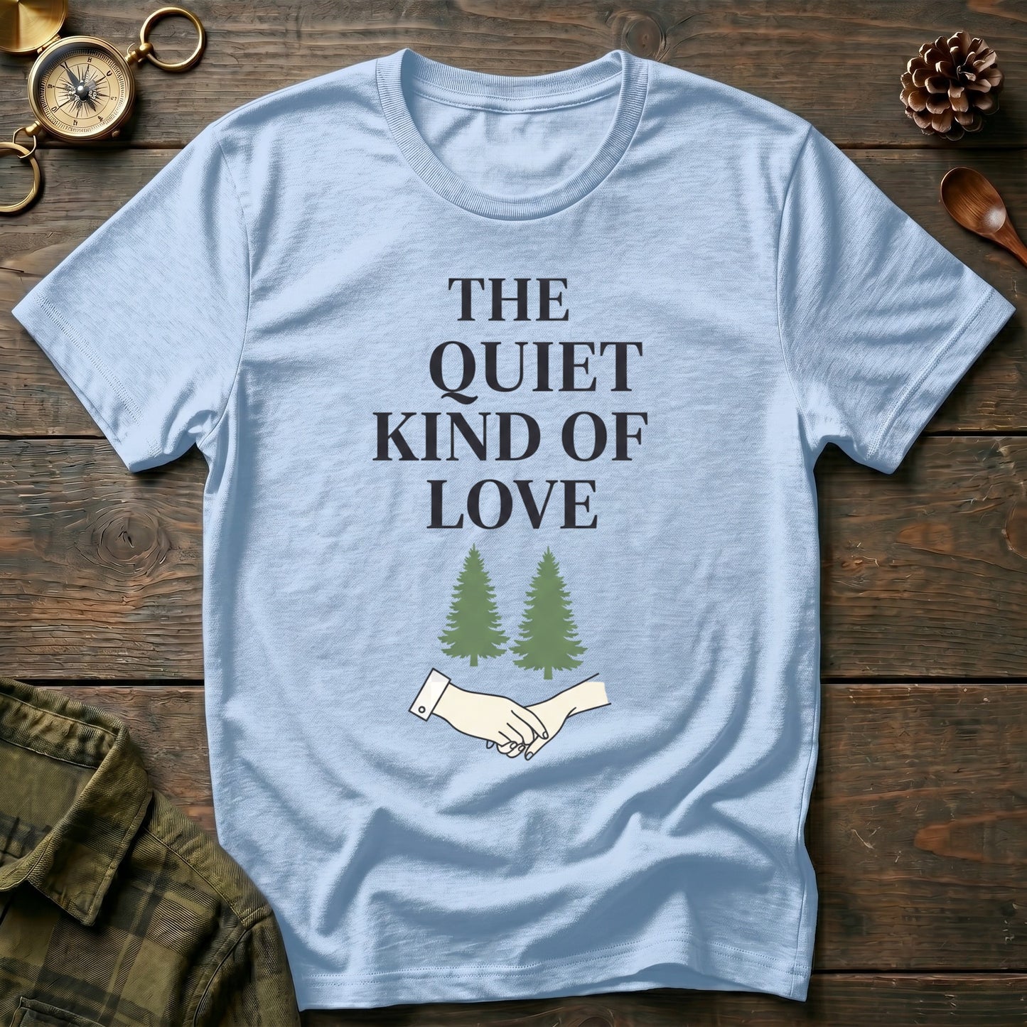 The Quiet Kind of Love T-Shirt