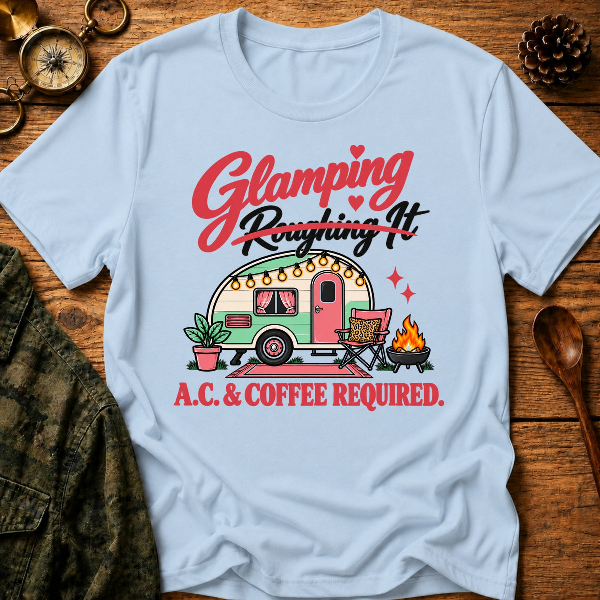 Glamping Not Camping T-Shirt