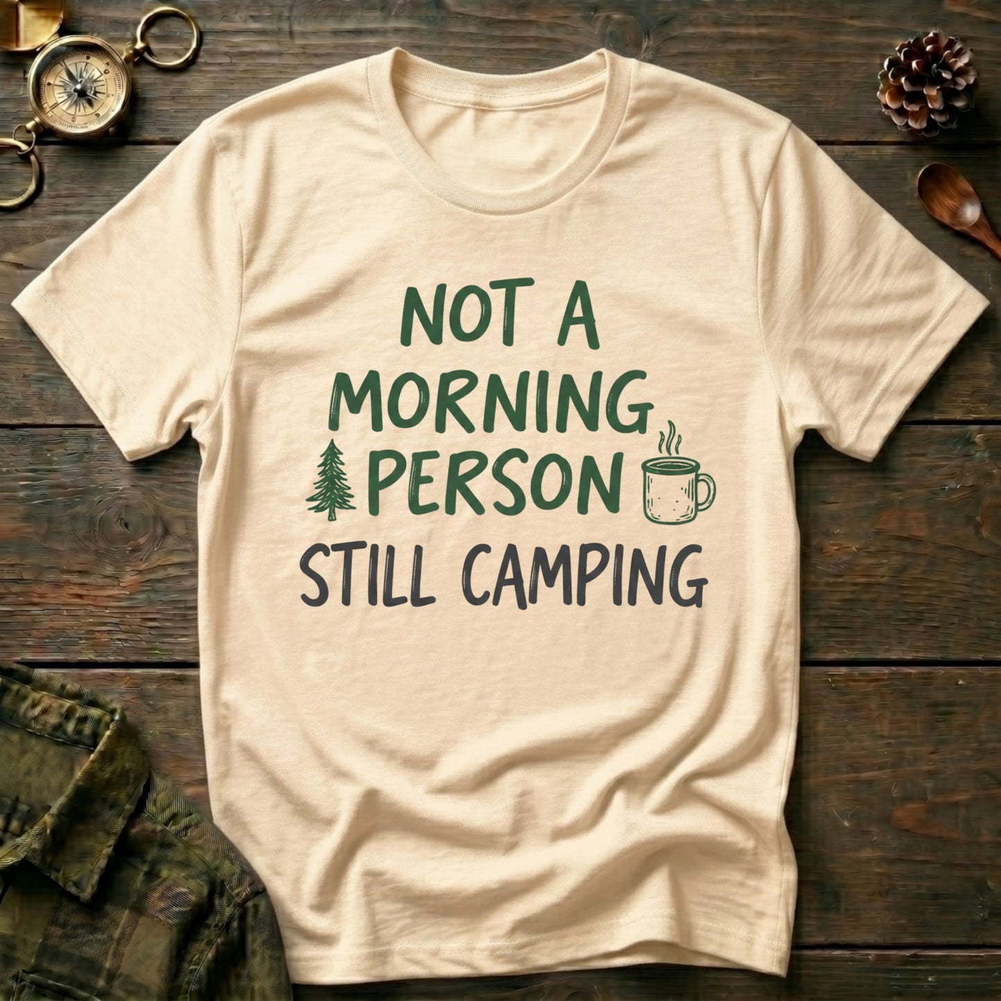 Not a Morning Person Still Camping T-Shirt