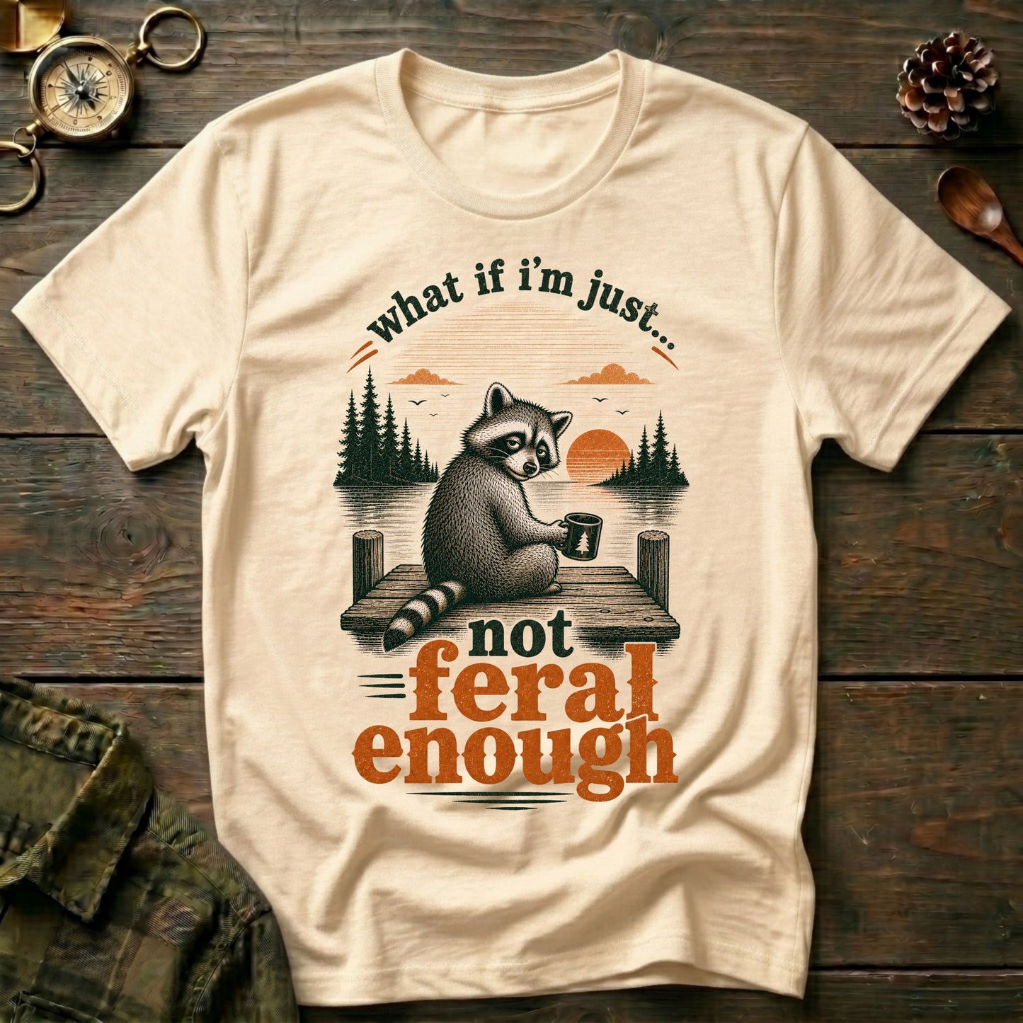Not Feral Enough T-Shirt