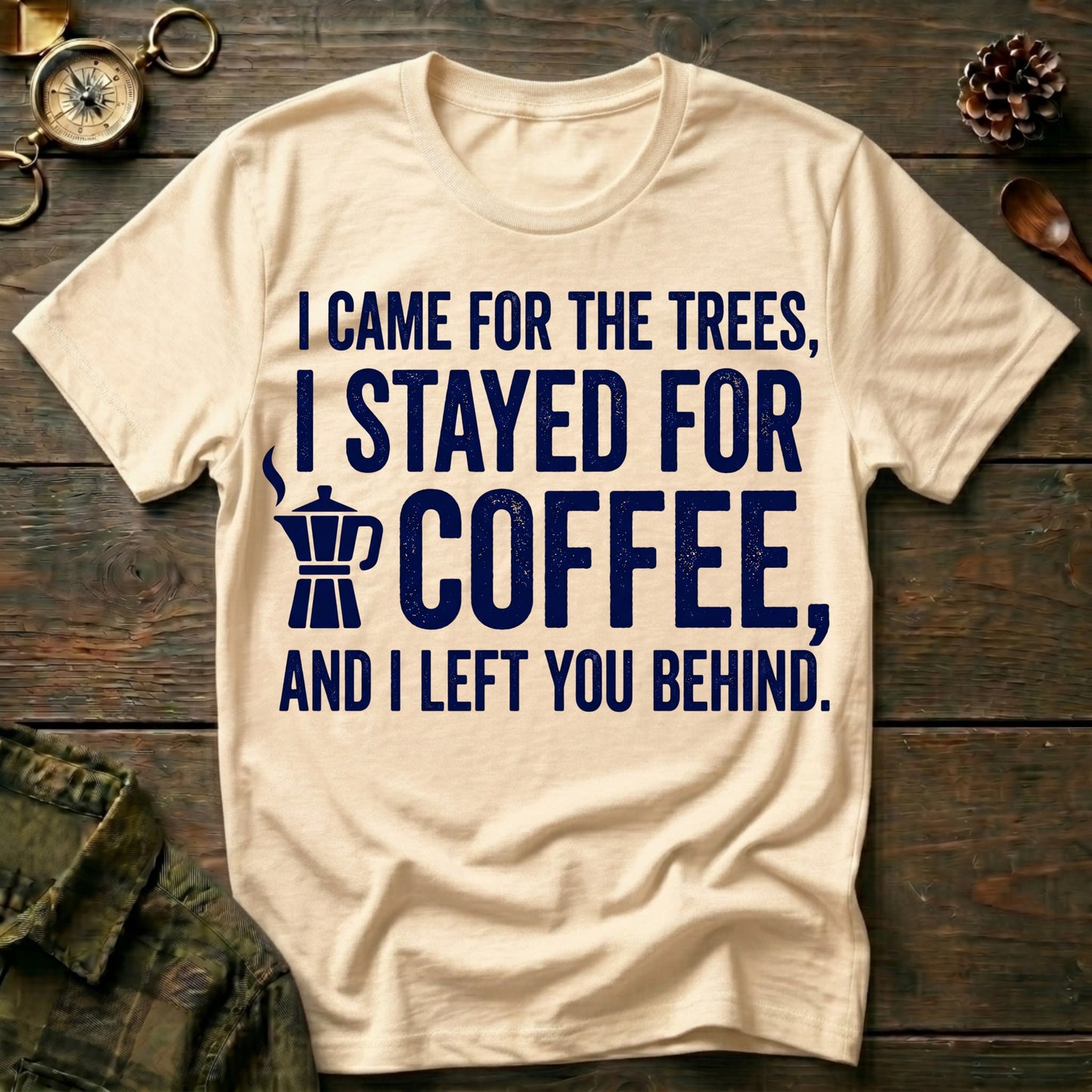 I Stayed for Coffee  T-Shirt