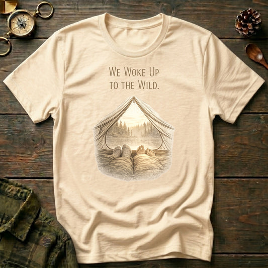 We Woke Up to the Wild T‑Shirt