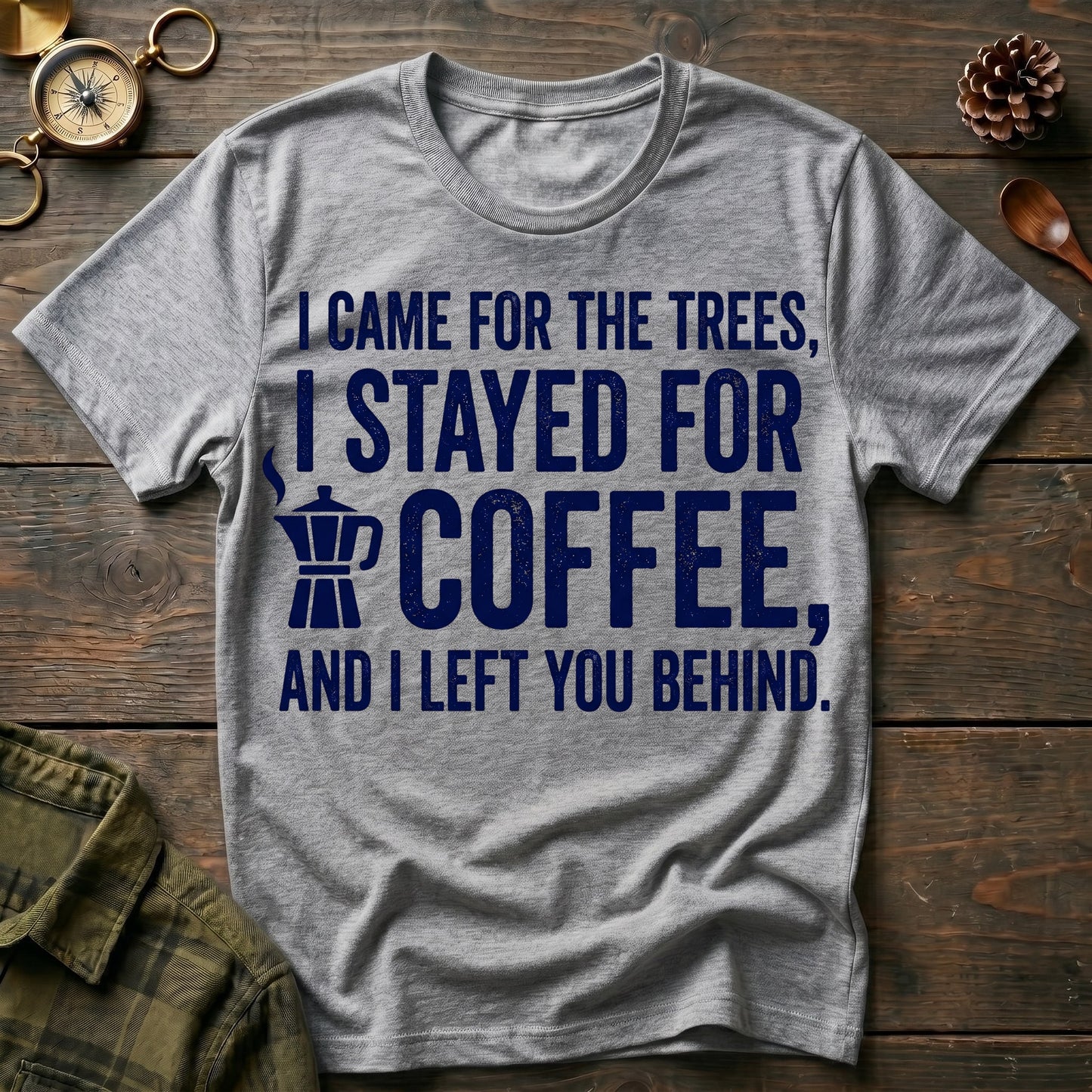 I Stayed for Coffee  T-Shirt