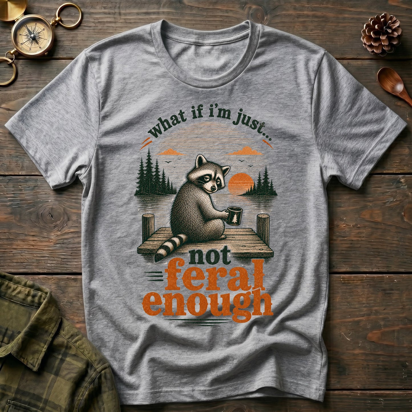 Not Feral Enough T-Shirt