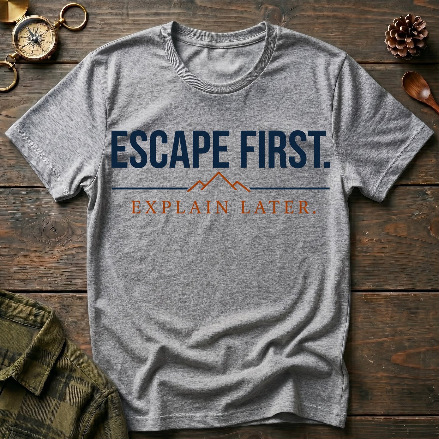 Escape First. Explain Later. T‑Shirt