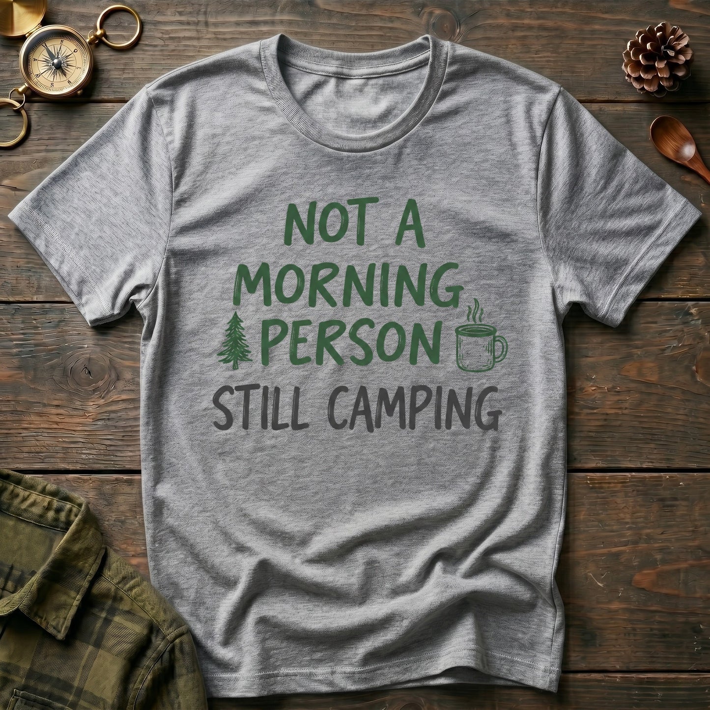 Not a Morning Person Still Camping T-Shirt