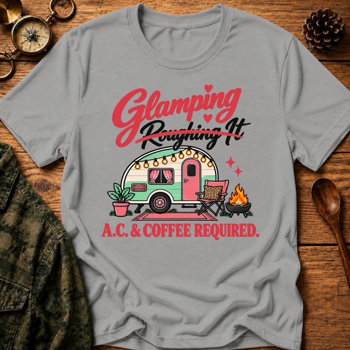 Glamping Not Camping T-Shirt