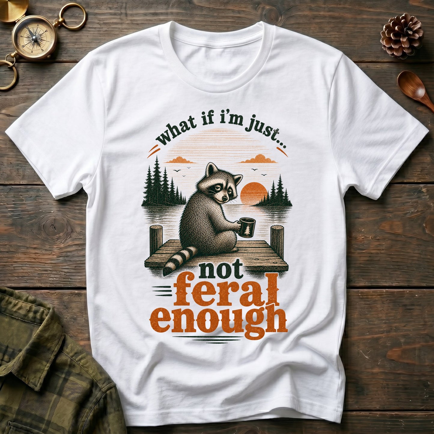 Not Feral Enough T-Shirt
