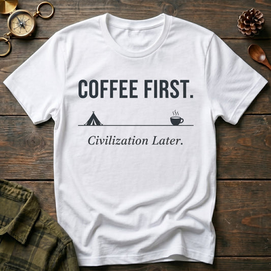 Coffee First. Civilization Later T‑Shirt