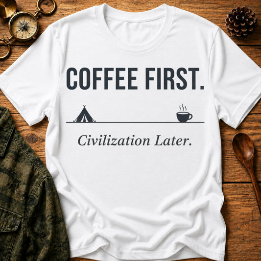 Coffee First. Civilization Later T‑Shirt