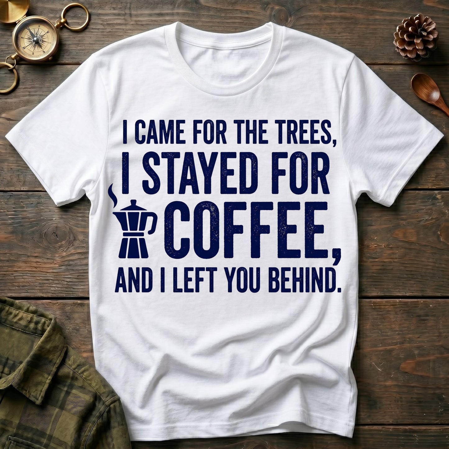 I Stayed for Coffee  T-Shirt