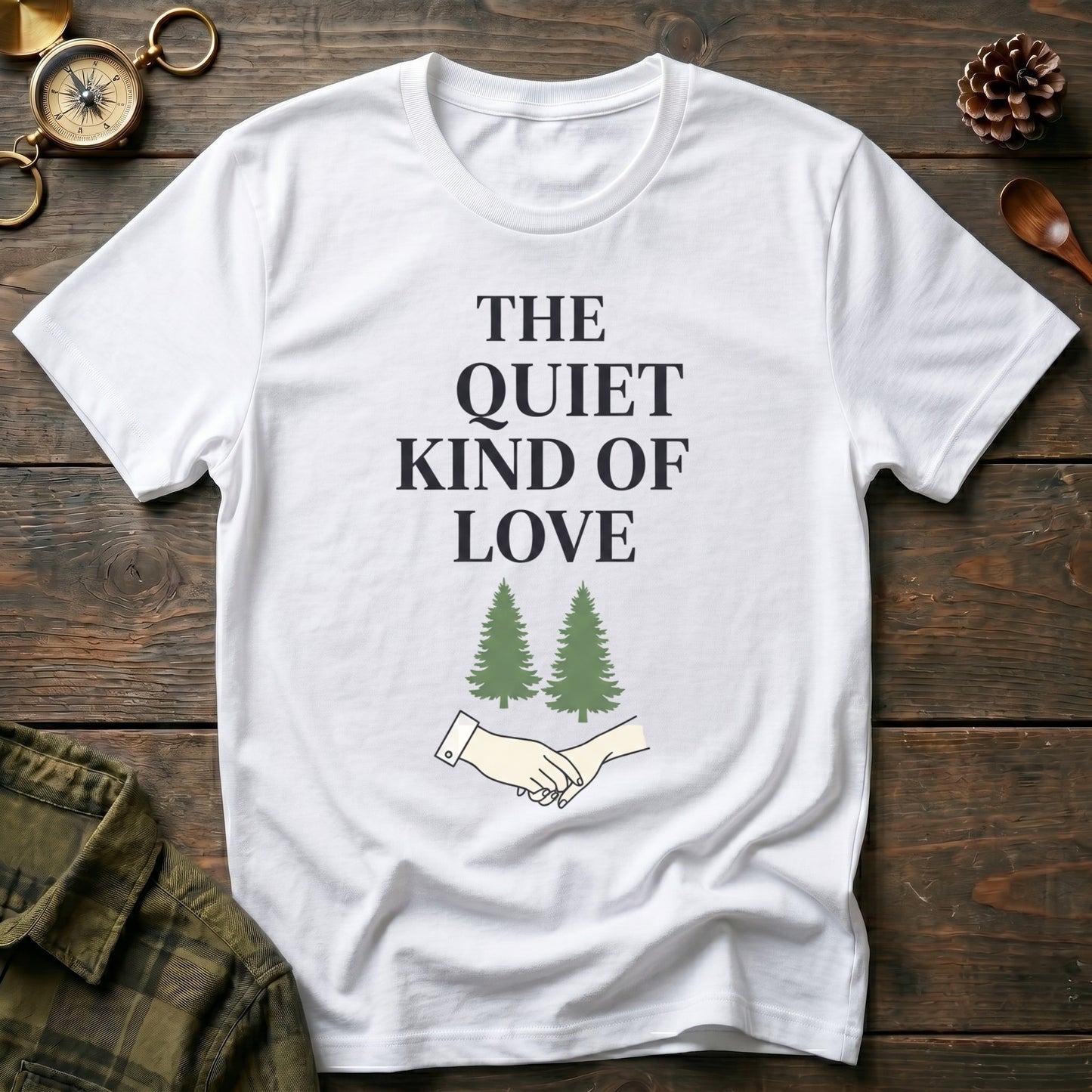 The Quiet Kind of Love T-Shirt